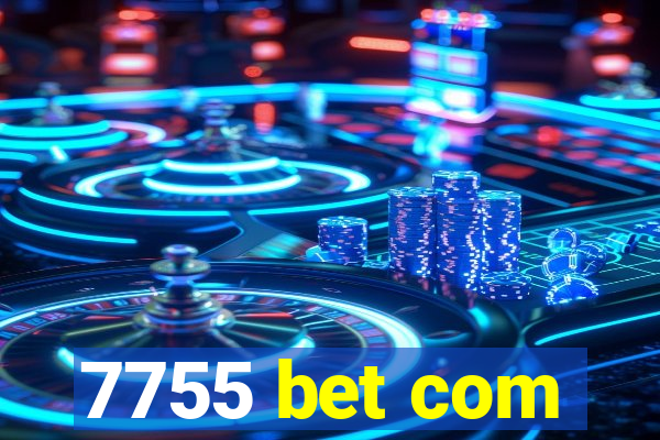 7755 bet com